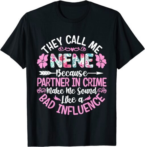 They Call Me Nene Because Partner In Crime Mothers Day Tee Shirt