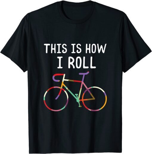 This Is How I Roll Mountain Bike Lover Riding Bicycle Tee Shirt