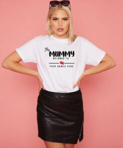 This Mummy Belongs To Your Names Here Mother's Day Tee Shirt