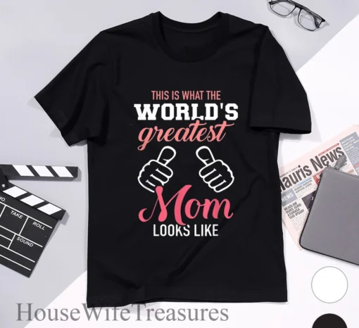 This is What the World's Greatest Mom Looks like Mother's Day Tee Shirt