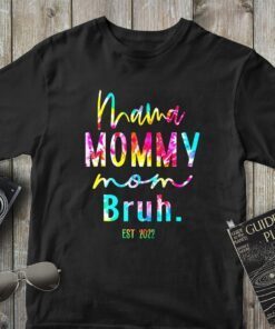 Tie Dye Mama Mommy Mom Bruh Tee Shirt