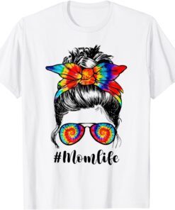 Tie dye Mom Life Messy Bun Hair Sunglasses Mother's Day Tee Shirt