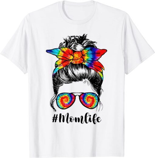 Tie dye Mom Life Messy Bun Hair Sunglasses Mother's Day Tee Shirt