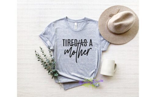 Tired As a Mother Mother's day Tee Shirt