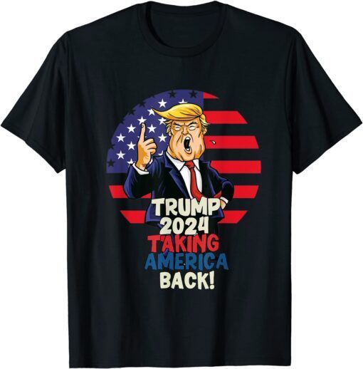 Trump 2024 Taking America Back Tee Shirt