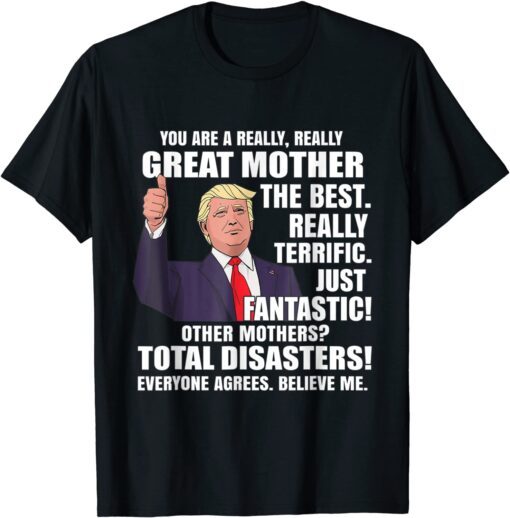 Trump Mom You Are A Great Mother Tee Shirt