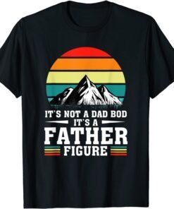 Vintage It's Not A Dad Bod It's A Father Figure Fathers Day Tee Shirt