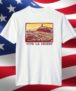 Viva La Desert Tee Shirt