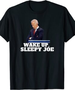 Wake Up Sleepy Joe T-Shirt