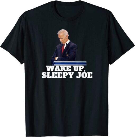 Wake Up Sleepy Joe T-Shirt