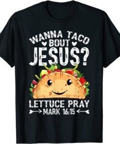 Wanna Taco Bout Jesus Cinco De Mayo Christian T-Shirt