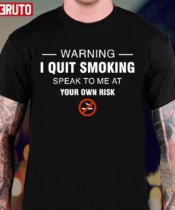 Warning I Quit Smoking World No Tobacco Day Tee Shirt