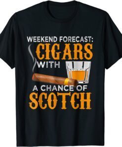 Weekend Forecast Cigars Scotch Cigar Whiskey For Dad Tee Shirt