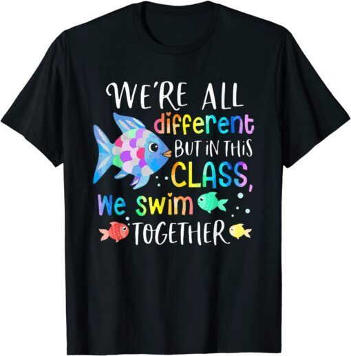 We're All Different But In This Class We Swim Together Teach Tee Shirt