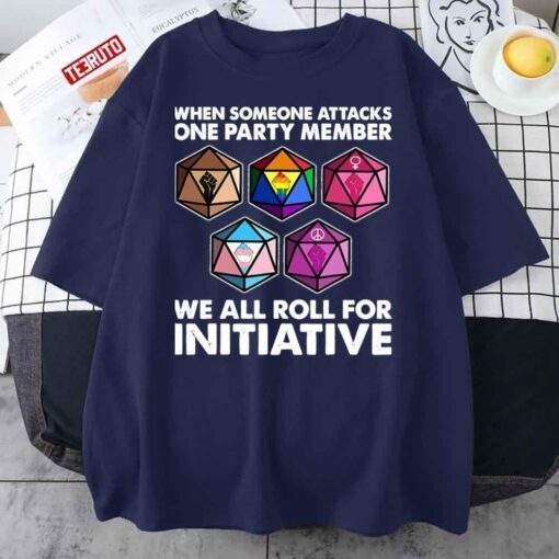 When Someone Attacks One Party Member We Roll For Initiative Tee Shirt