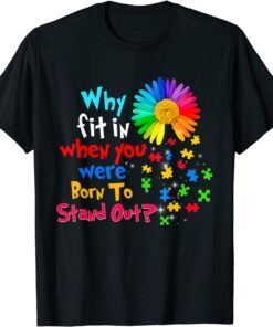 Why Fit In When You Were Born To Stand Out Autism Awareness Tee Shirt