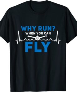 Why Run When you can Fly Swimmer Heartbeat Swim Lover Tee Shirt