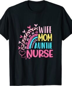 Wife Mom Auntie Nurse Mothers Day Nurses Day Leopard Rainbow Tee Shirt