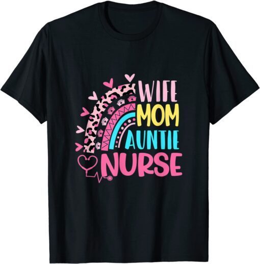 Wife Mom Auntie Nurse Mothers Day Nurses Day Leopard Rainbow Tee Shirt