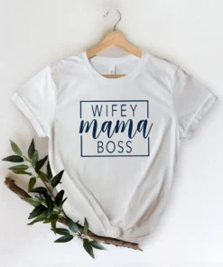 Wifey Mama Boss Mother’s Day Tee Shirt