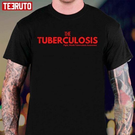 World Tuberculosis Day Tuberculosis Awareness Tee Shirt