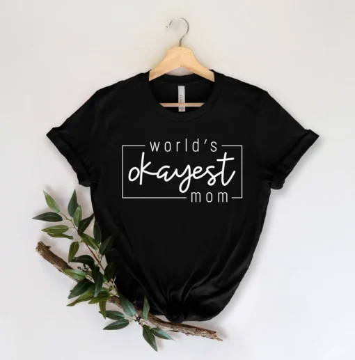 World's Okayest Mom Mother's Day Tee Shirt