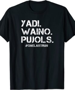 Yadi Waino Pujols #Onelastrun Baseball Softball Lover Tee Shirt