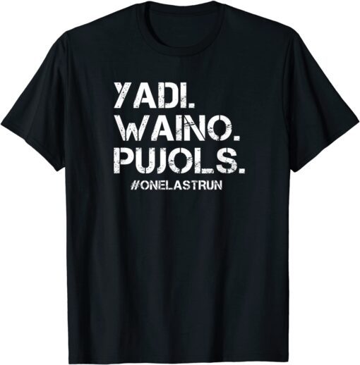 Yadi Waino Pujols #Onelastrun Baseball Softball Lover Tee Shirt