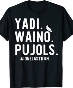 Yadi Waino Pujols #Onelastrun Tee Shirt