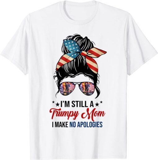 Yes I'm A Trumpy Mom I Make No Apologies Bunny Hair US Flag Tee Shirt