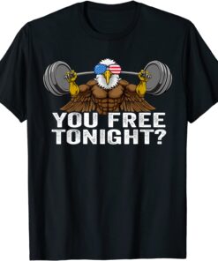 You Free Tonight Bald Eagle, Patriotic 4th of July USA Tee Shirt