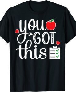 You Got This Teacher Student Testing Day T-Shirt