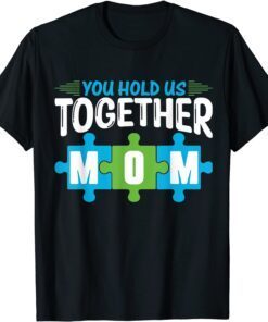 You Hold Us Together Mom Mother's Day Hashtag Mom Life Tee Shirt