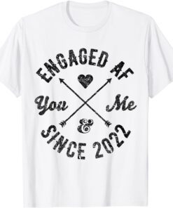 You & Me Since 2022 Engaged AF Tee Shirt