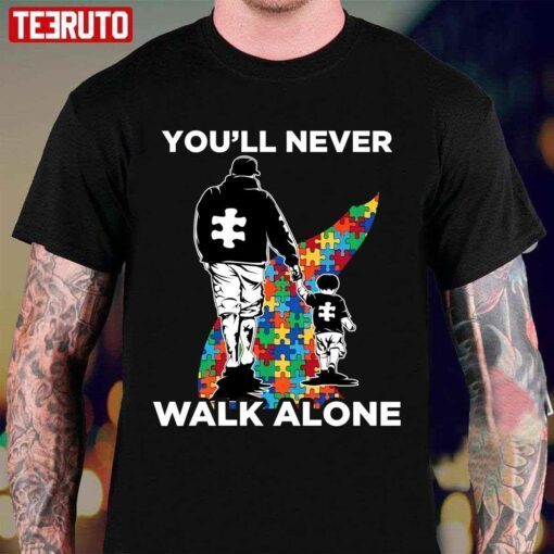 You’ll Never Walk Alone Puzzle Pieces Autism Dad Tee Shirt