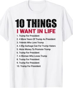 10 Things I Want In Life Women For Trump Tee Shirt