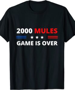 2000 Mules Game Is Over Fair Elections Tee Shirt