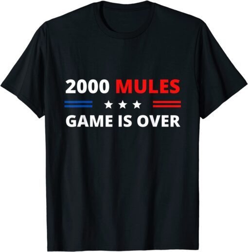 2000 Mules Game Is Over Fair Elections Tee Shirt