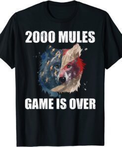 2000 Mules Game Is Over Pro Trump Wolf American Flag 2024 Tee Shirt