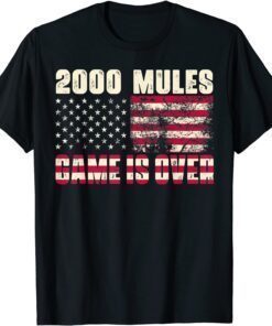 2000 Mules Game Is Over Trump Supporter 2024 Tee Shirt