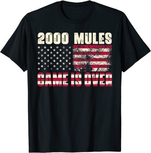 2000 Mules Game Is Over Trump Supporter 2024 Tee Shirt