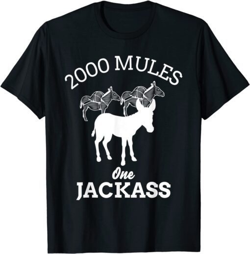 2000 Mules One Jackass Tee Shirt