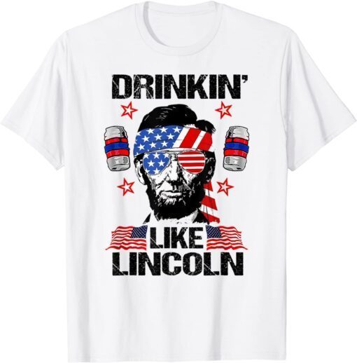 4th Of July Drinkin Like Lincoln Merica Abraham Beer Lover Tee Shirt