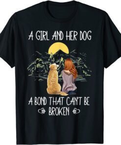 A Girl And Her Dog A Bond That Can't Be Broken Tee Shirt