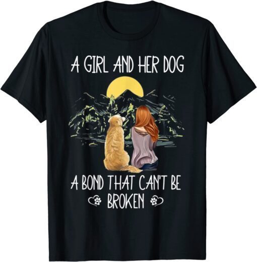 A Girl And Her Dog A Bond That Can't Be Broken Tee Shirt