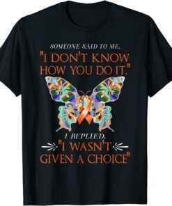 ADHD Butterfly Warrior I Replied I Wasn't Given a Choice T-Shirt