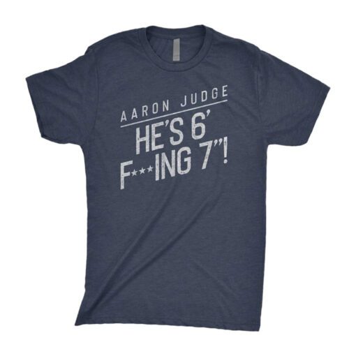 Aaron Judge: He’s 6 F’ing 7 Tee Shirt