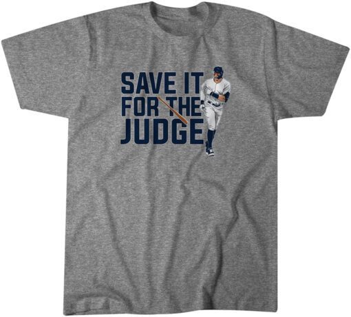 Aaron Judge: Save it for the Judge 2022 Shirt