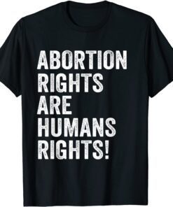 Abortion Rights Are Human Rights Tee Shirt