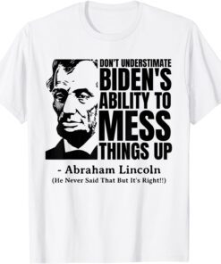 Abraham Lincoln Republican Anti Biden Quote Tee Shirt